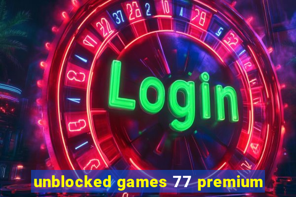 unblocked games 77 premium